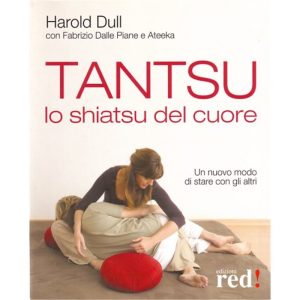 Tantsu. Lo Shiatsu del cuore bSCONTO PROMOZIONALE FINO AD ESAURIMENTO SCORTE/b